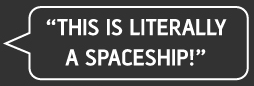This is literally a spaceship!